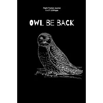 Owl be back: ＂Airplane info Tracker Notebook Novelty Gift for Women kids Aviator Travel Diary for keep record Flights infomation ＂