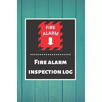 Fire alarm inspection log: Fire Alarm Journal- Fire Register Log Book - Fire Alarm Service & Inspection Book- Fire Safety Register - Fire Inciden