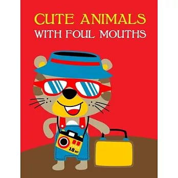 Cute Animals With Foul Mouths: coloring pages with funny images to Relief Stress for kids and adults