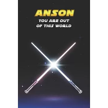 Anson You Are Out Of This World: Unique Personalised Full Lined Sci-Fi Journal Diary Notebook Gift For A Boy Called Anson - 100 Pages - Perfect for Bo