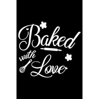 Baked With Love: 100 Pages 6’’’’ x 9’’’’ Recipe Log Book Tracker - Best Gift For Cooking Lover