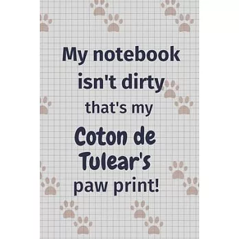 My notebook isn’’t dirty that’’s my Coton de Tulear’’s paw print!: For Coton de Tulear Dog Fans