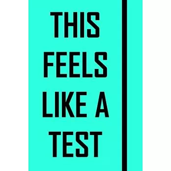 This Feels Like A Test ( Notebook): A Tool For your to Save Your Big Ideas, and Make Sure Those Crazy Thoughts Become Reality! (Light Blue Cover)