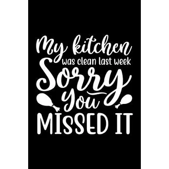 My Kitchen Was Clean Last week Sorry You Missed It: 100 Pages 6’’’’ x 9’’’’ Recipe Log Book Tracker - Best Gift For Cooking Lover