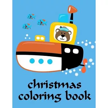 Christmas Coloring Book: A Coloring Pages with Funny design and Adorable Animals for Kids, Children, Boys, Girls