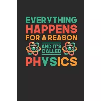 Everything Happens For A Reason: Dotted Bullet Notebook (6＂ x 9＂ - 120 pages) Simple Physics Notebook for Daily Journal, Diary, and Gift