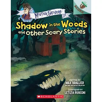 Shadow in the woods and other scary stories /
