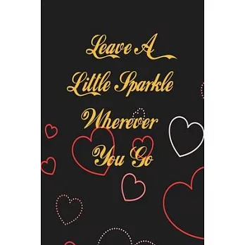 Leave A Little Sparkle Wherever You Go: Valentines Day Gifts, Valentines Day Journal Notebook, Diary, Valentines Day Anniversary Gift Ideas
