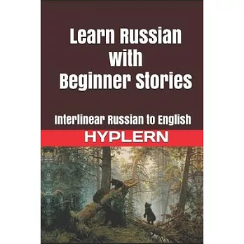 Learn Russian with Beginner Stories: Interlinear Russian to English