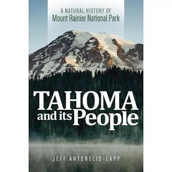 Tahoma and Its People: A Natural History of Mount Rainier National Park
