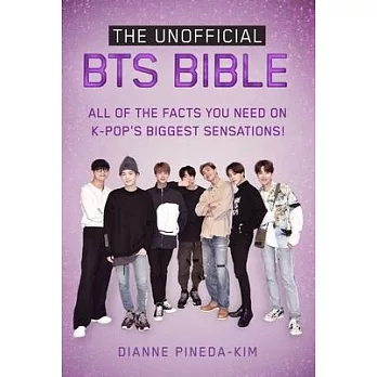 The Unofficial Bts Bible: All of the Facts You Need on K-Pop’s Biggest Sensations!