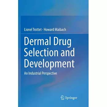 Dermal Drug Selection and Development: An Industrial Perspective