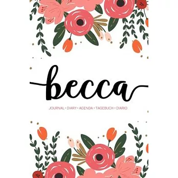 Becca: Journal - Diary - Agenda - Tagebuch - Diario: 150 pages paginas seiten pagine: Modern Florals First Name Notebook in C
