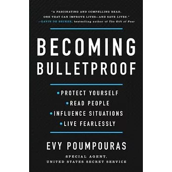 Becoming Bulletproof: Protect Yourself, Read People, Influence Situations, and Live Fearlessly