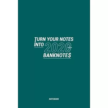 Turn your notes into 2020 million banknotes: 6＂ X 9＂ 120 pages - Notebook for daily motivation, Daily record, writing ideas - Lined paper journal
