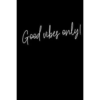 Good vibes only!: Black Paper Journal - Notebook - Planner For Use With Gel Pens - Reverse Color Journal With Black Pages - Blackout Jou