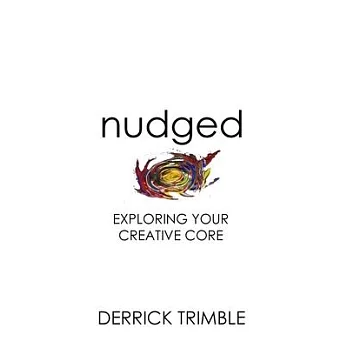 Nudged: Exploring Your Creative Core