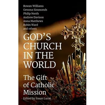 God’’s Church in the World: The Gift of Catholic Mission