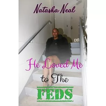 He Loved Me To The Feds