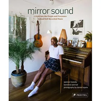 Mirror Sound: The People and Processes Behind Self-Recorded Music