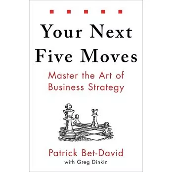 Your Next 5 Moves: Master the Art of Business Strategy