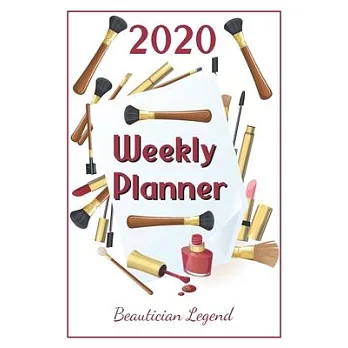 2020 Weekly Planner Beautician Legend: For Men And Women With To Do List, Goals, Appointments, And Priorities For The New Year