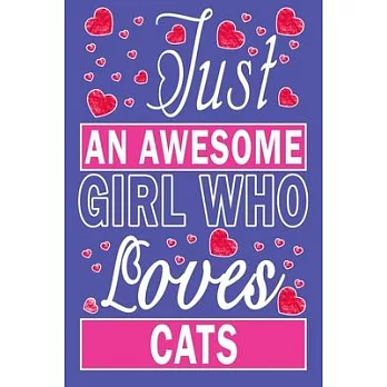 Just An Awesome Girl Who Loves Cats