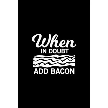 When In Doubt Add Bacon: 100 Pages 6’’’’ x 9’’’’ Recipe Log Book Tracker - Best Gift For Cooking Lover