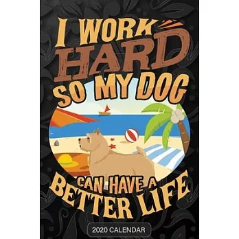 I Work Hard So My Dog Can Have A Better Life: Norwich Terrier 2020 Calendar - Customized Gift For Norwich Terrier Dog Owner