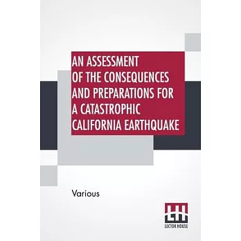 An Assessment Of The Consequences And Preparations For A Catastrophic California Earthquake