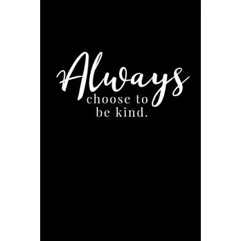 Always choose to be kind.: Dot Grid Journal - Notebook - Planner 6x9 Inspirational and Motivational