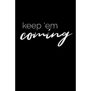 Keep ’’em coming: Dot Grid Journal - Notebook - Planner 6x9 Inspirational and Motivational