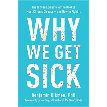 Why We Get Sick: The Hidden Epidemic at the Root of Most Chronic Disease--And How to Fight It