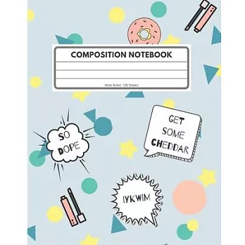 Composition Notebook: Wide Ruled, 100 sheets: Cute Slang Notebook - Primary, Elementary, Middle School, Junior High School - So Jelly, You’’r