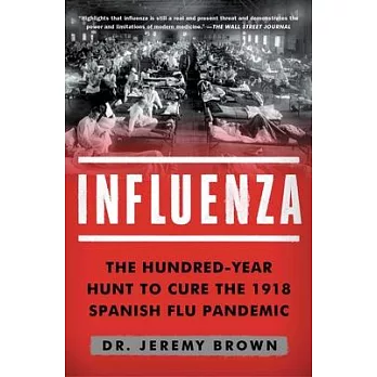 Influenza: The Hundred-Year Hunt to Cure the Deadliest Disease in History