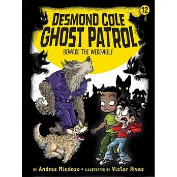 Desmond Cole ghost patrol (12) : Beware the werewolf /