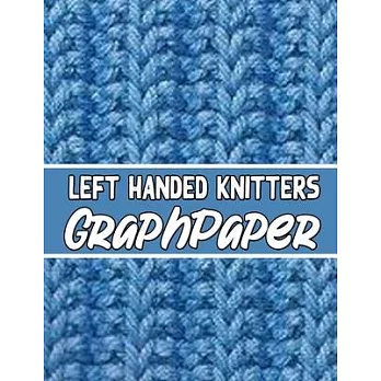 left handed knitters graph paper: the perfect knitter’’s gifts for all beginner knitter. if you are beginning knitter this can helps you to do your wor