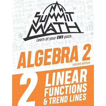 Summit Math Algebra 2 Book 2: Linear Functions and Trend Lines