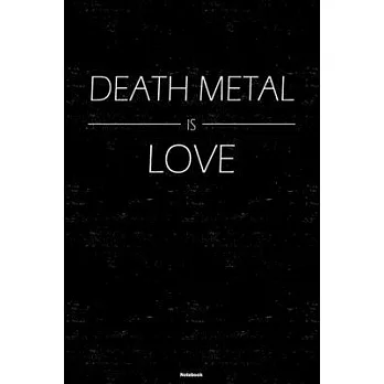 Death Metal is Love Notebook: Death Metal Music Journal 6 x 9 inch 120 lined pages gift