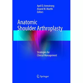 Anatomic Shoulder Arthroplasty: Strategies for Clinical Management