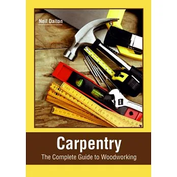 博客來-Carpentry: The Complete Guide to Woodworking