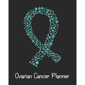 Ovarian Cancer Planner: Yearly & Weekly Organizer, To Do Lists, Notes Ovarian Cancer Journal Notebook (8x10), Ovarian Cancer Books, Ovarian Ca