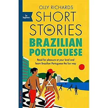 Short Stories in Brazilian Portuguese for Beginners: Read for Pleasure at Your Level, Expand Your Vocabulary and Learn Brazilian Portuguese the Fun Wa
