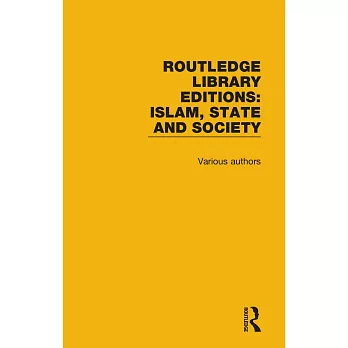 Routledge Library Editions: Islam, State and Society