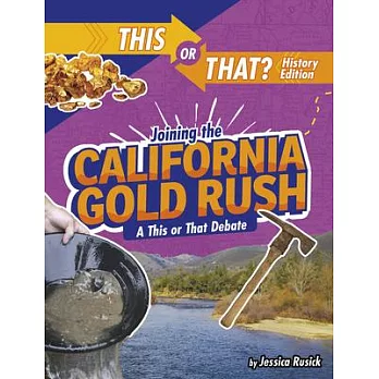 Joining the California Gold Rush : a this or that debate /