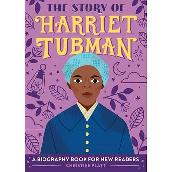The story of Harriet Tubman : a biography book for new readers /