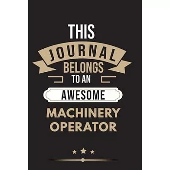 博客來-THIS JOURNAL BELONGS TO AN AWESOME Machinery Operator Notebook ...