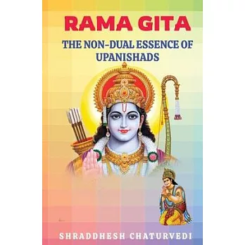 Rama Gita: The non-dual essence of Upanishads