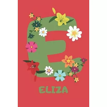 Eliza: Personalized with Name Notebook Journal Lined for Women & Girls. Initial notebook with flowers for women. Best practic