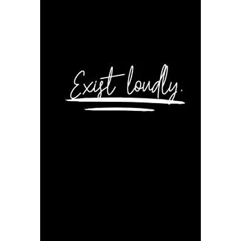 Exist Loudly.: Black Paper Journal - Notebook - Planner For Use With Gel Pens - Reverse Color Journal With Black Pages - Blackout Jou